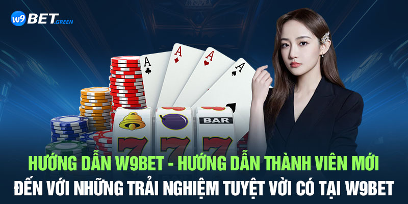 Hướng dẫn thành viên mới w9bet