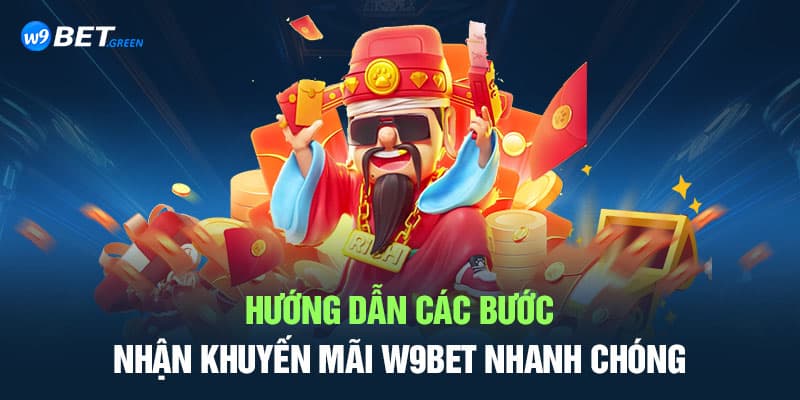 Hướng dẫn các bước nhận khuyến mãi W9BET nhanh chóng 