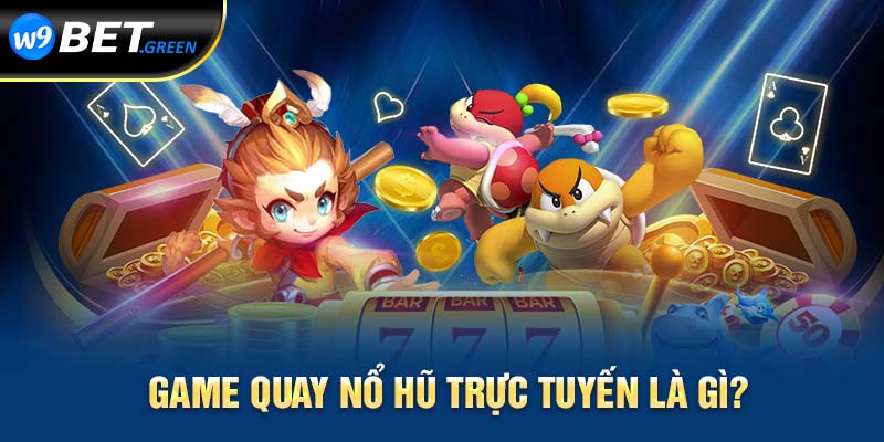 Game quay nổ hũ trực tuyến là gì?