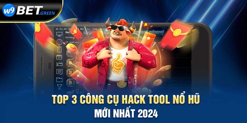 Top 3 công cụ hack tool nổ hũ mới nhất 2024