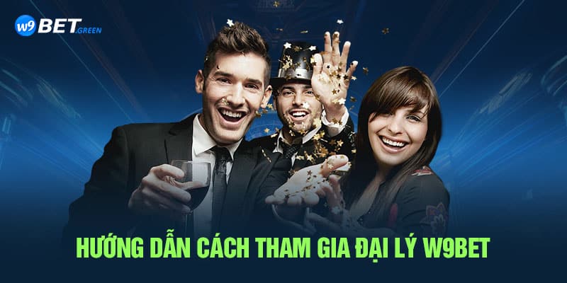 Hướng dẫn cách tham gia đại lý W9bet