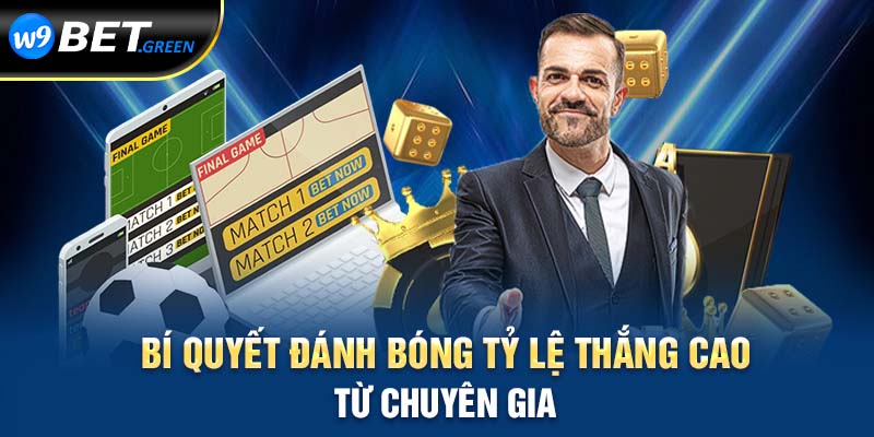 Bí quyết đánh bóng tỷ lệ thắng cao từ chuyên gia 