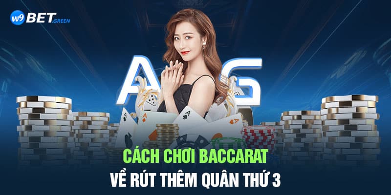 Cách chơi baccarat về rút thêm quân thứ 3