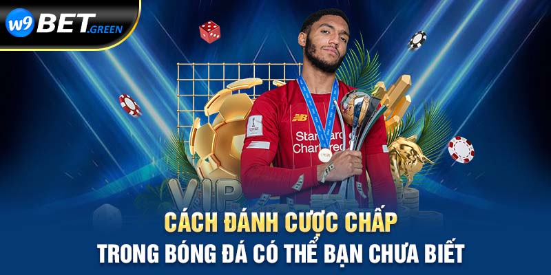 Cách đánh cược chấp trong bóng đá có thể bạn chưa biết