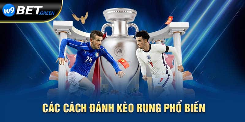 Các cách đánh kèo rung phổ biến 