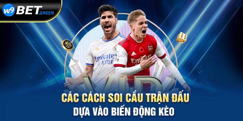 Các cách soi cầu trận đấu dựa vào biến động kèo 