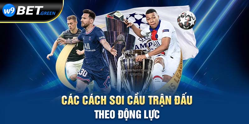 Các cách soi cầu trận đấu theo động lực 