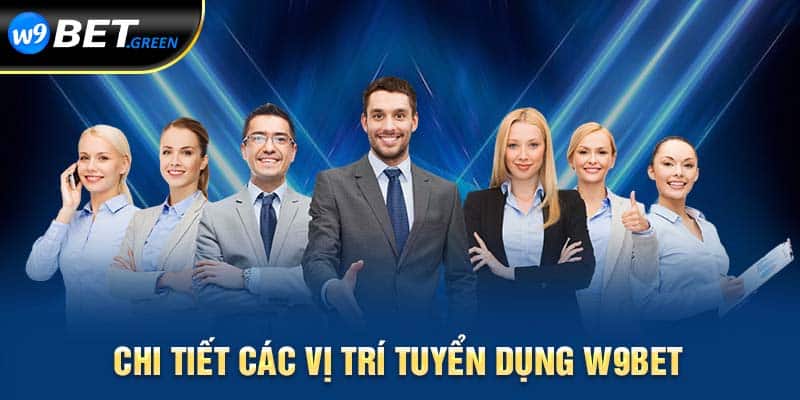 Chi tiết các vị trí tuyển dụng W9bet