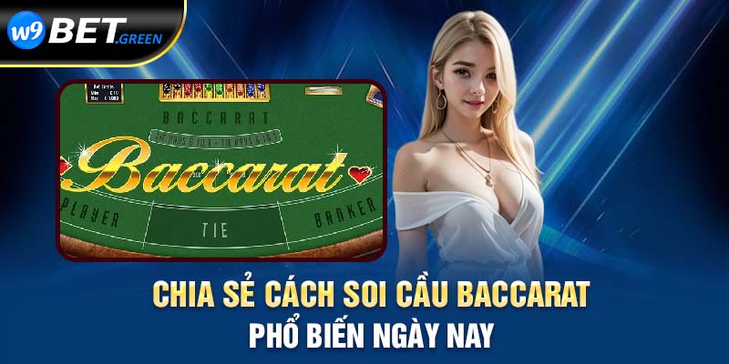 Chia sẻ cách soi cầu baccarat phổ biến ngày nay