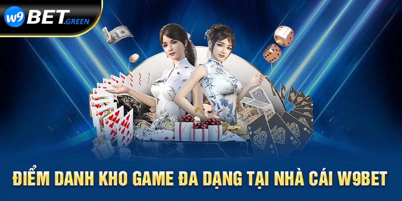 Điểm danh kho game đa dạng tại nhà cái W9bet