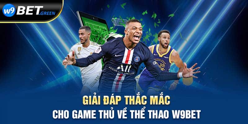 Giải đáp thắc mắc cho game thủ về thể thao W9BET