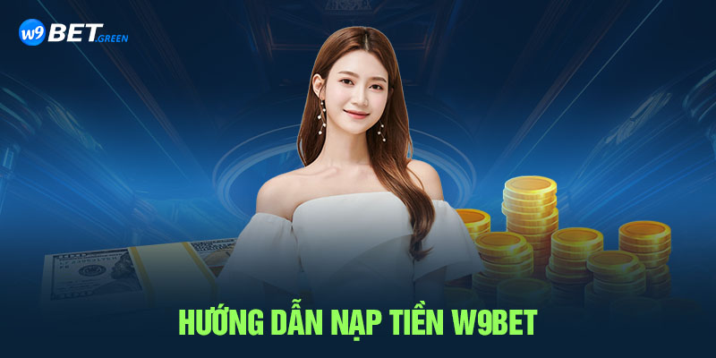 Hướng dẫn nạp tiền W9bet