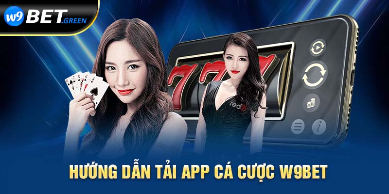 Hướng dẫn tải app cá cược W9bet