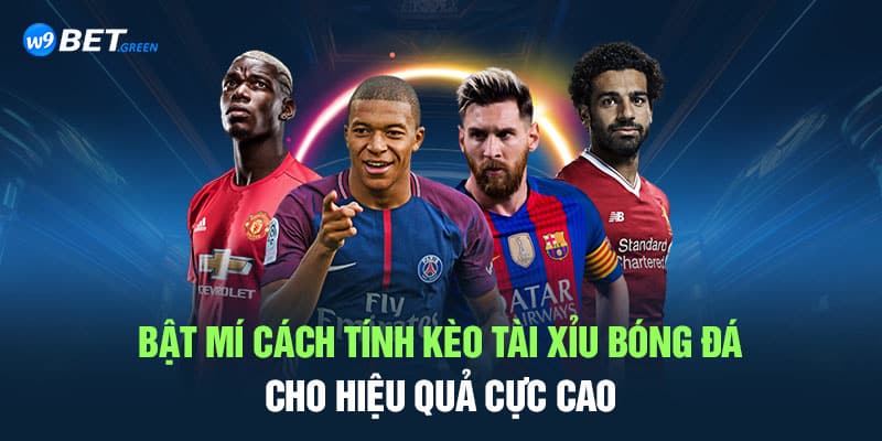 Bật mí cách tính kèo tài xỉu bóng đá cho hiệu quả cực cao