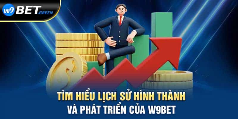 Tìm hiểu lịch sử hình thành và phát triển của W9bet