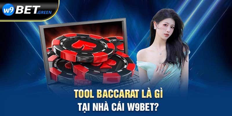 Tool baccarat là gì tại nhà cái W9bet