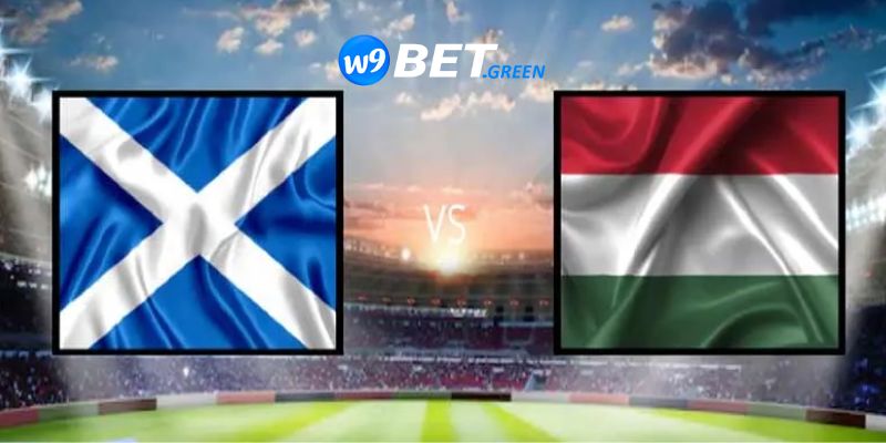 W9BET - Soi Kèo Hungary Vs Scotland, 02h00, ngày 24/6