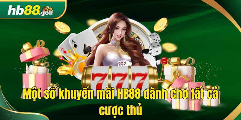 Một số khuyến mãi HB88 dành cho tất cả cược thủ