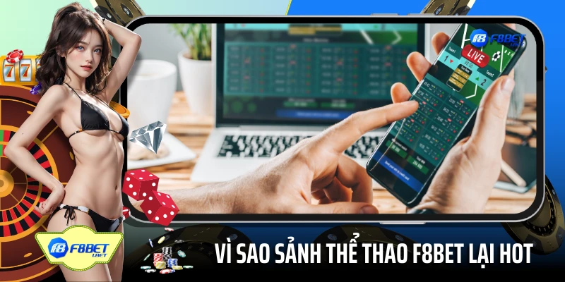 Vì sao sảnh thể thao F8BET lại hot