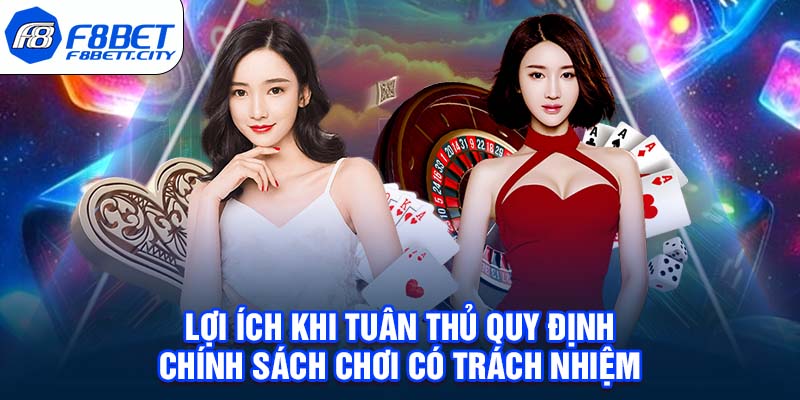 Lợi ích khi tuân thủ quy định chính sách chơi có trách nhiệm