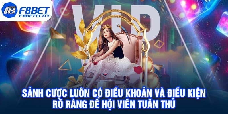 Sảnh cược luôn có điều khoản và điều kiện rõ ràng để hội viên tuân thủ